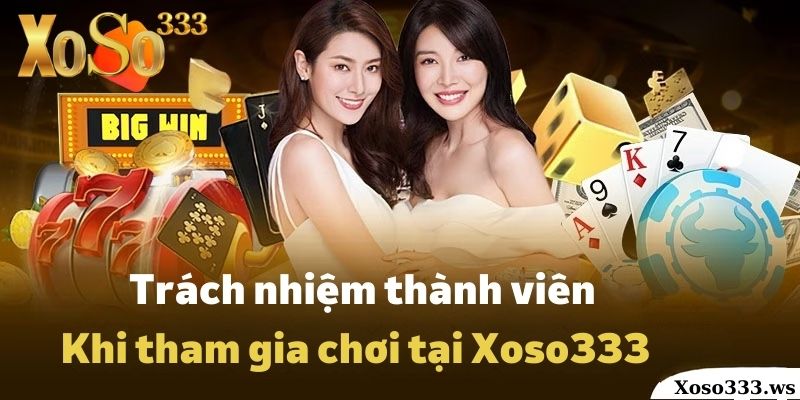 trach-nhiem-thanh-vien-tai-xoso333