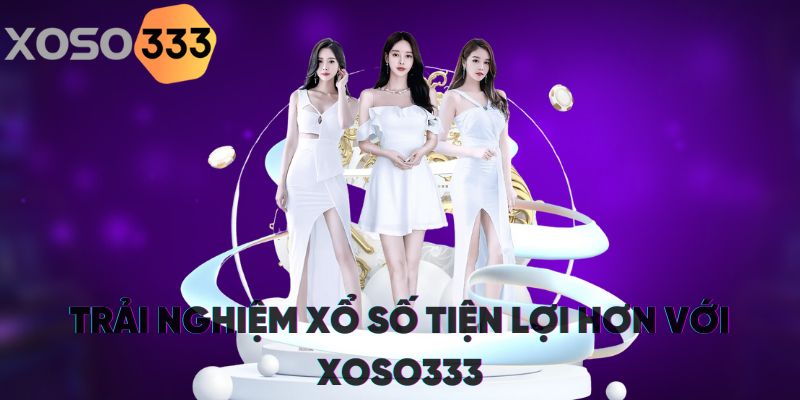 trai-nghiem-xo-so-xoso333